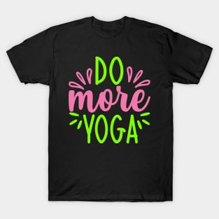 Do More Yoga Quotes T-Shirt